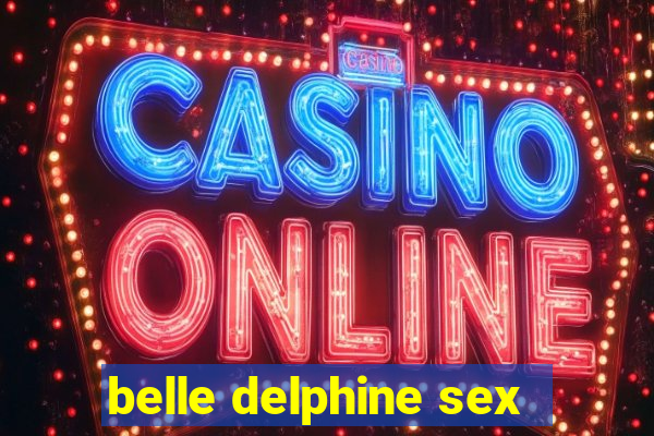 belle delphine sex